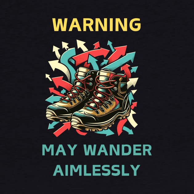 Warning: May Wander Aimlessl by Teeport